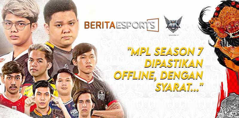 Keputusan Sudah Bulat, MPL Season 7 Dipastikan Offline!